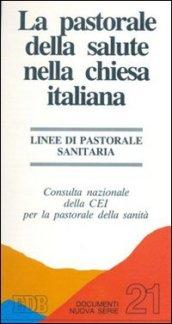 La pastorale della salute nella Chiesa italiana. Linee di pastorale sanitaria