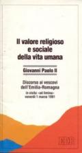 Il valore religioso e sociale della vita umana. Discorso ai vescovi dell'Emilia Romagna in visita «Ad limina» (venerdì 1 marzo 1991)