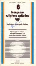 Insegnare religione cattolica oggi. Messaggio dei vescovi. Nota pastorale della CEI. Discorso di Giovanni Paolo II