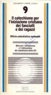 Il catechismo per l'iniziazione cristiana dei fanciulli e dei ragazzi. Nota per l'accoglienza e l'utilizzazione del catechismo della Cei