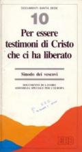 Per essere testimoni di Cristo che ci ha liberato. Sommario