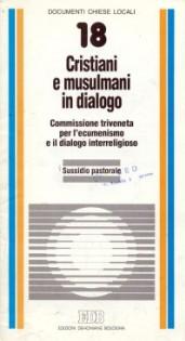 Cristiani e musulmani in dialogo. Sussidio pastorale