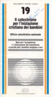 Il catechismo per l'iniziazione cristiana dei bambini. Nota per l'accoglienza e l'utilizzazione del catechismo «lasciate che i bambini vengano a me»