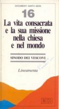 La vita consacrata e la sua missione nella Chiesa e nel mondo. Lineamenta