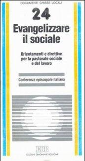 Evangelizzare il sociale. Orientamenti e direttive per la pastorale sociale e del lavoro