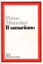 Il samaritano. Elevazioni per gli uomini del nostro tempo