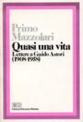 Quasi una vita. Lettere a Guido Astori (1908-1958)