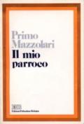 Il mio parroco. Confidenze di un povero prete di campagna