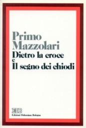 Dietro la croce. Il segno dei chiodi