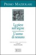 La pieve sull'argine. L'uomo di nessuno. Ediz. critica