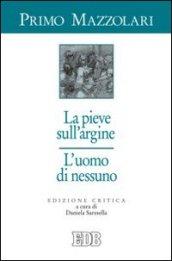 La pieve sull'argine. L'uomo di nessuno. Ediz. critica