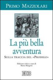 La più bella avventura. Sulla traccia del «prodigo». Ediz. critica