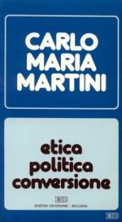 Etica, politica, conversione. Lettere, discorsi, interventi (1988)