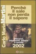 Perché il sale non perda il sapore. Discorsi, interventi, lettere e omelie 2002