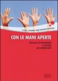 Con le mani aperte. Percorso di formazione e servizio per adolescenti