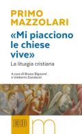 «Mi piacciono le chiese vive». La liturgia cristiana