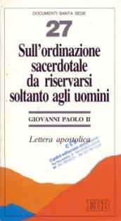 Sull'ordinazione sacerdotale da riservarsi soltanto agli uomini. Lettera apostolica