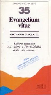 Evangelium vitae. Lettera enciclica sul valore e l'inviolabilità della vita umana