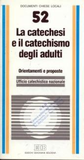 La catechesi e il catechismo degli adulti. Orientamenti e proposte