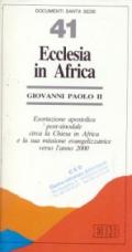 Ecclesia in Africa. Esortazione apostolica post-sinodale circa la Chiesa in Africa e la sua missione evangelizzatrice verso l'anno 2000