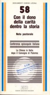 Con il dono della carità dentro la storia. Nota pastorale. La Chiesa in Italia dopo il Convegno di Palermo