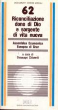 Riconciliazione dono di Dio e sorgente di vita nuova. Atti dell'Assemblea Ecumenica Europea (Graz)