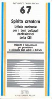 Spirito creatore. Proposte e suggerimenti per promuovere la pastorale degli artisti e dell'arte