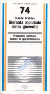 La giornata mondiale della gioventù, un evento nel grande giubileo. Programma pastorale e Schede di approfondimento