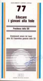 Educare i giovani alla fede. Orientamenti emersi dai lavori della XLV Assemblea generale della Cei