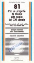 Per un progetto di scuola alle soglie del XXI secolo. Assemblea nazionale sulla scuola cattolica (Roma, 27-30 ottobre 1999). Documento preparatorio