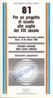 Per un progetto di scuola alle soglie del XXI secolo. Assemblea nazionale sulla scuola cattolica (Roma, 27-30 ottobre 1999). Documento preparatorio