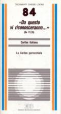 «Da questo vi riconosceranno...» (Gv. 13, 35). La caritas parrocchiale