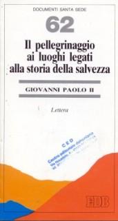 Il pellegrinaggio ai luoghi legati alla storia della salvezza. Lettera