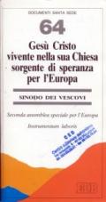 Gesù Cristo vivente nella sua Chiesa sorgente di speranza per l'Europa. 2ª Assemblea speciale per l'Europa. Instrumentum laboris