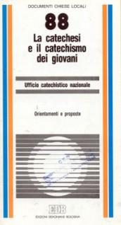 La catechesi e il catechismo dei giovani. Orientamenti e proposte