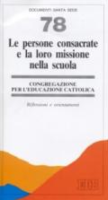 Le persone consacrate e la loro missione nella scuola. Riflessioni e orientamenti