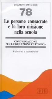 Le persone consacrate e la loro missione nella scuola. Riflessioni e orientamenti