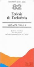 Ecclesia de eucharistia. Lettera enciclica sull'eucarestia nel suo rapporto con la Chiesa