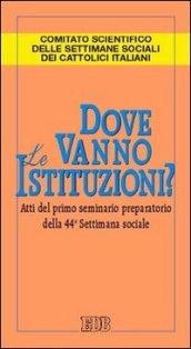 Dove vanno le istituzioni? Atti del 1° Seminario preparatorio della 44ª Settimana sociale