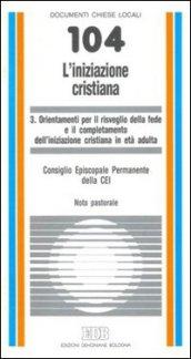 L'iniziazione cristiana. 3.Orientamenti per il risveglio della fede e il completamento dell'iniziazione cristiana in età adulta. Nota pastorale