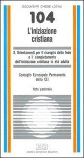 L'iniziazione cristiana. 3.Orientamenti per il risveglio della fede e il completamento dell'iniziazione cristiana in età adulta. Nota pastorale