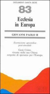 Ecclesia in Europa. Esortazione apostolica post-sinodale. Gesù Cristo vivente nella sua Chiesa sorgente di speranza per l'Europa