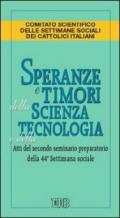 Speranze e timori della scienza e della tecnologia. Atti del secondo seminario preparatorio della 44º settimana sociale