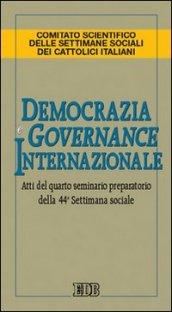 Democrazia e governance internazionale. Atti del 4° Seminario preparatorio della 44ª Settimana sociale