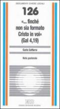 «... Finché non sia formato Cristo in voi» (Gal. 4,19)