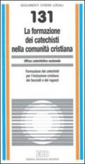 La formazione dei catechisti nella comunità cristiana. Formazione dei catechisti per l'iniziazione cristiana dei fanciulli e dei ragazzi