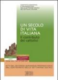 Un secolo di vita italiana. Il contributo dei cattolici. Atti del 2° Seminario preparatorio del centenario delle settimane sociali