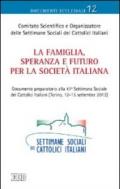 La famiglia, speranza e futuro per la società italiana. Documento preparatorio alla 47ª settimana sociale dei cattolici italiani (Torino, 12-15 settembre 2013)
