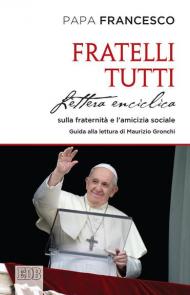 Fratelli tutti. Lettera Enciclica sulla fraternità e l'amicizia sociale