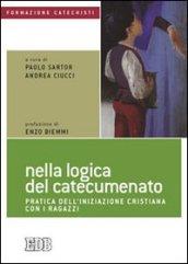 Nella logica del catecumenato. Pratica dell'iniziazione cristiana con i ragazzi